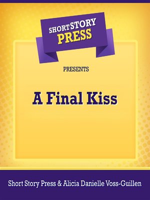 cover image of Short Story Press Presents a Final Kiss
